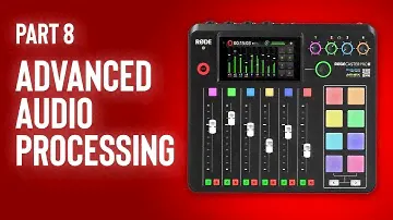 Rodecaster Pro II Masterclass - Advanced Audio Processing